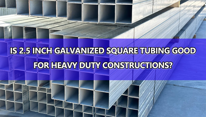 2.5 inch galvanized square tubing