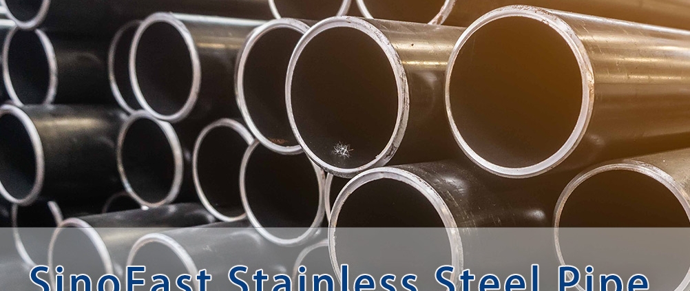 Stainless steel pipe 304 316 grade - Sino East Steel Group