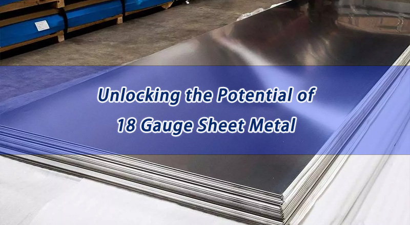 Are you curious about 18 gauge sheet metal? This comprehensive guide will provide you with in-depth information on this versatile material, including its properties, common applications, and essential tips for purchasing.